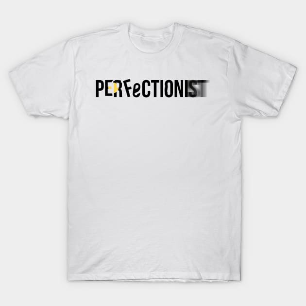 Perfectionist / black edition T-Shirt by mr.Lenny Loves ...